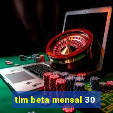 tim beta mensal 30